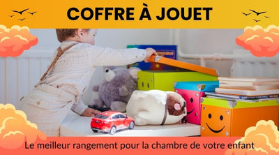 Coffre à jouet : Le meilleur rangement pour la chambre de votre enfant